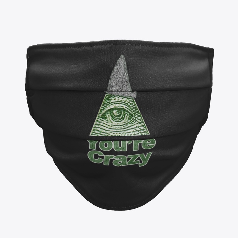 You're Crazy Illuminati Eye