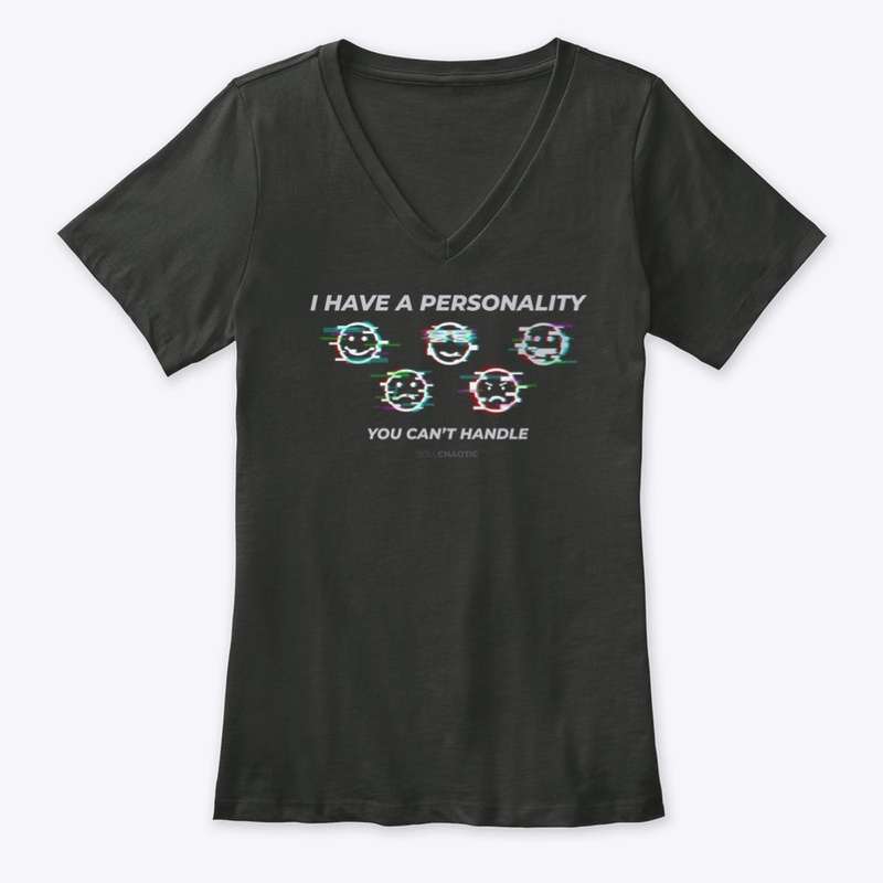 I Have a Personality, You Can't Handle