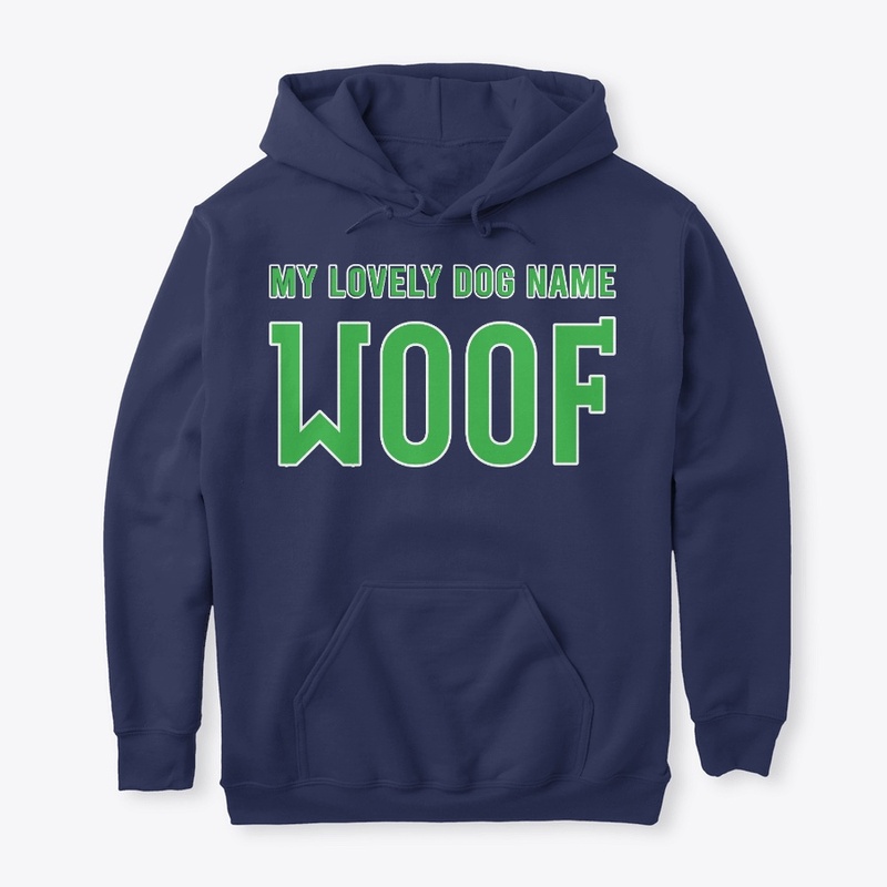 My Lovely Dog Name Woof Best Gift Shirt