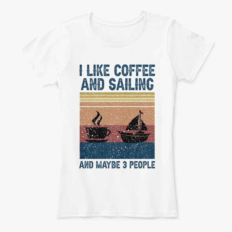 I Like Coffee And Sailing 