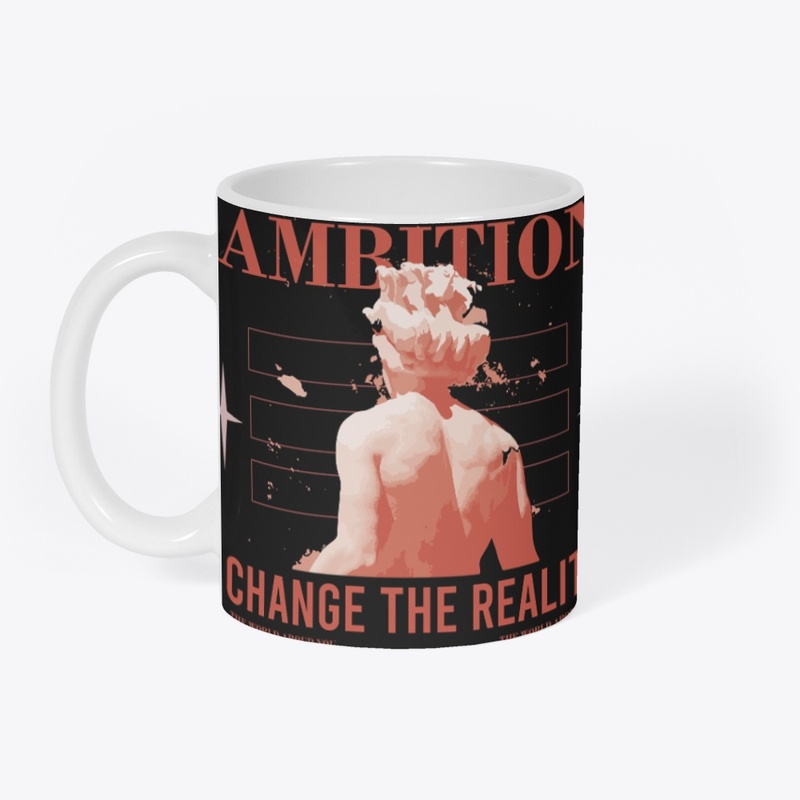 Ambition Change The Reality