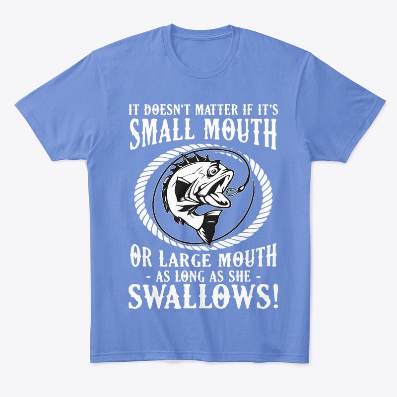 It Doesn't Matter If It's Small Mouth