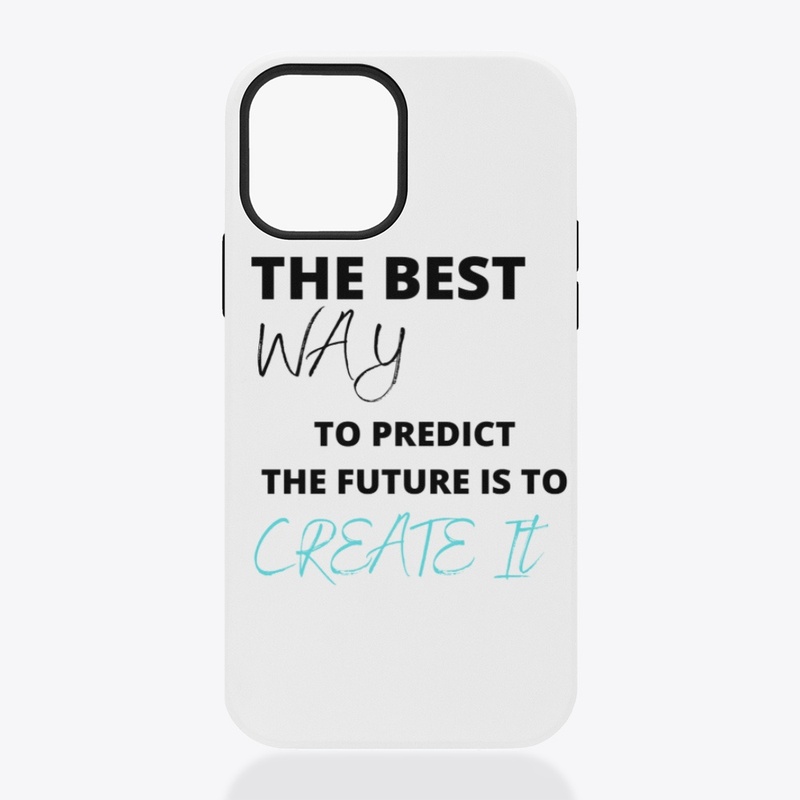 The Best Way To Predict The Future is 