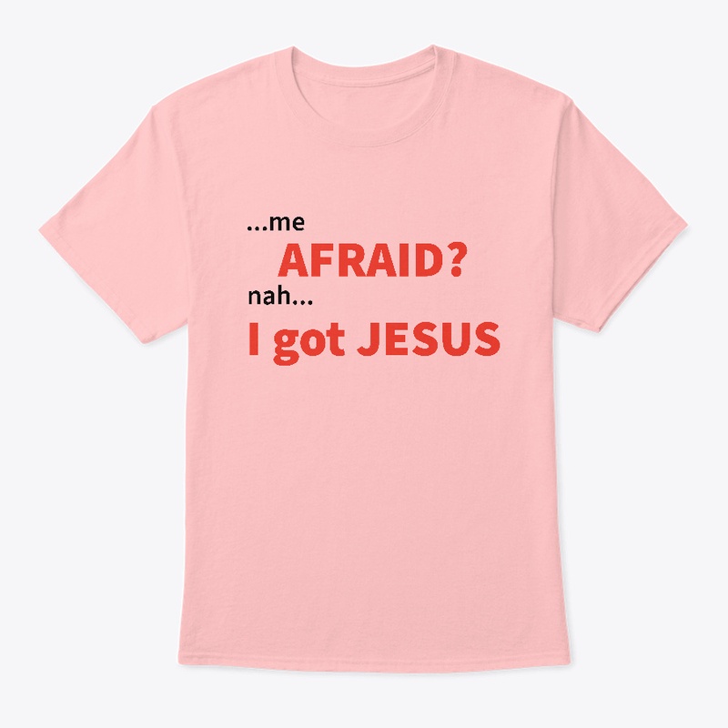 Afraid...Nah
