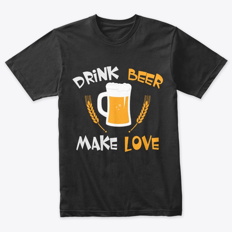Drink Beer Make Love