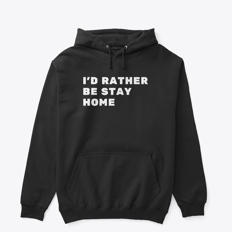 I'd Rather Be Stay Home..