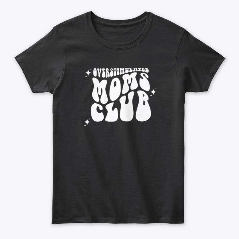 Overstimulated mom's club groovy