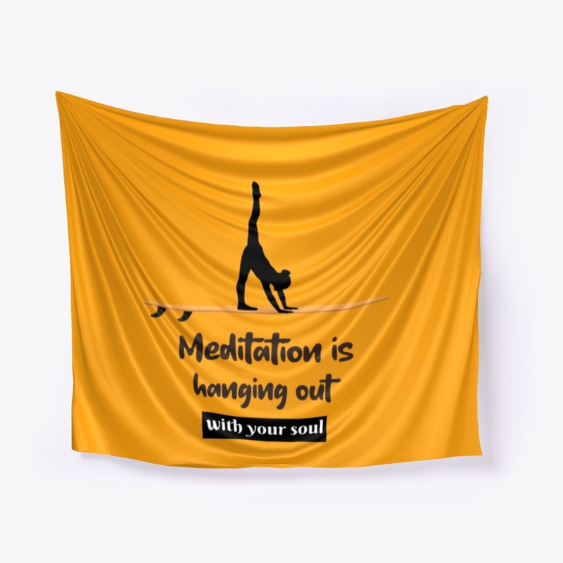 Meditation is hanging out with soul