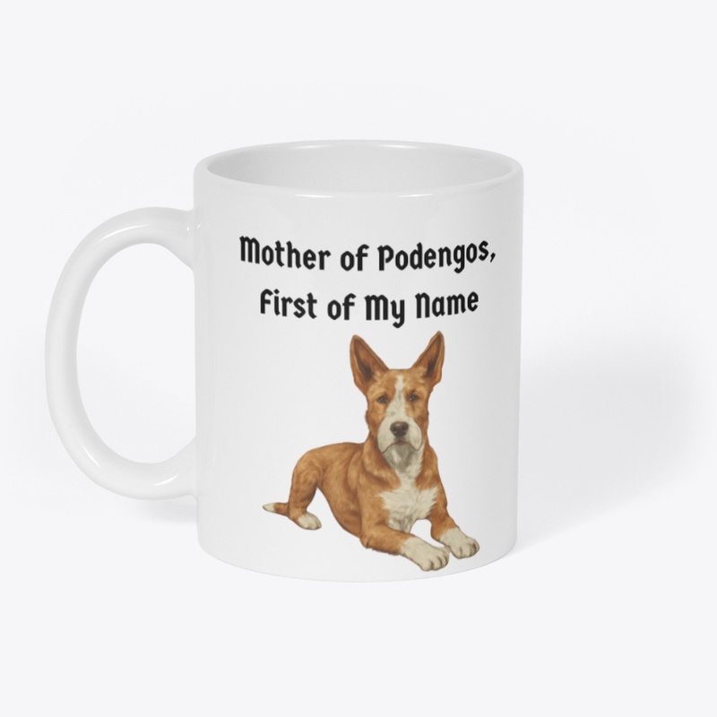 Mother of Podengos, First of My Name