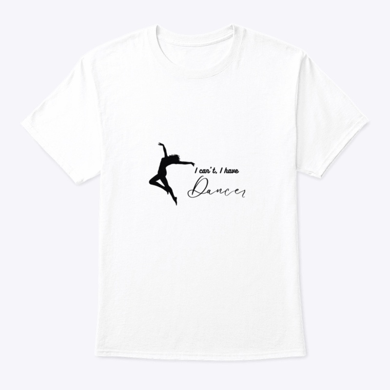 I CAN'T, I HAVE DANCE 