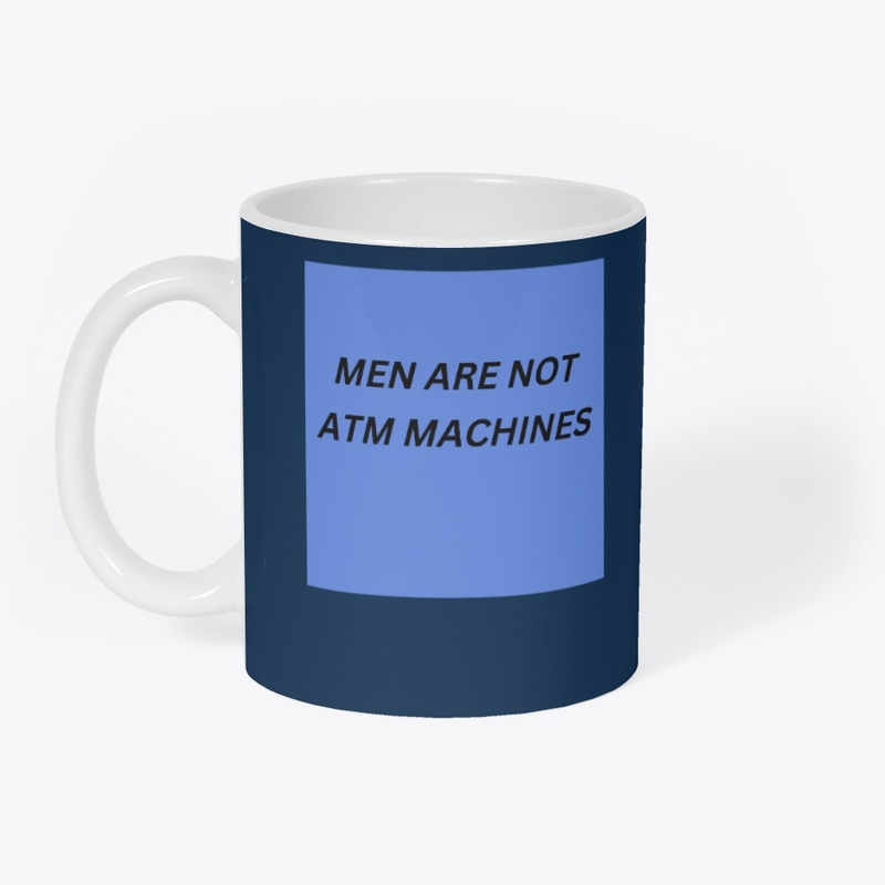 men are not ATM machines