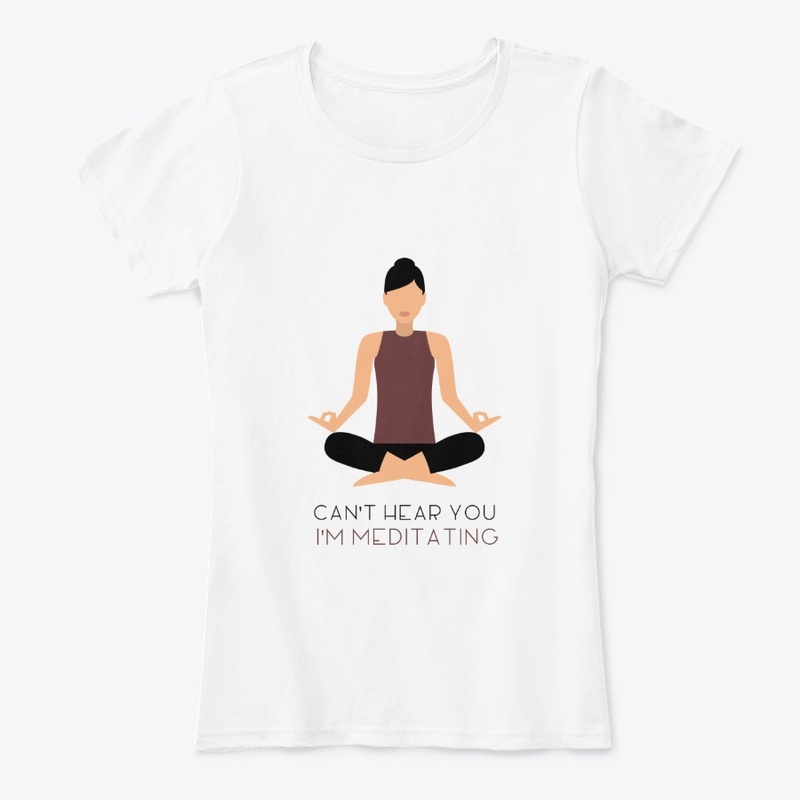 Can't Hear You I'm Meditating