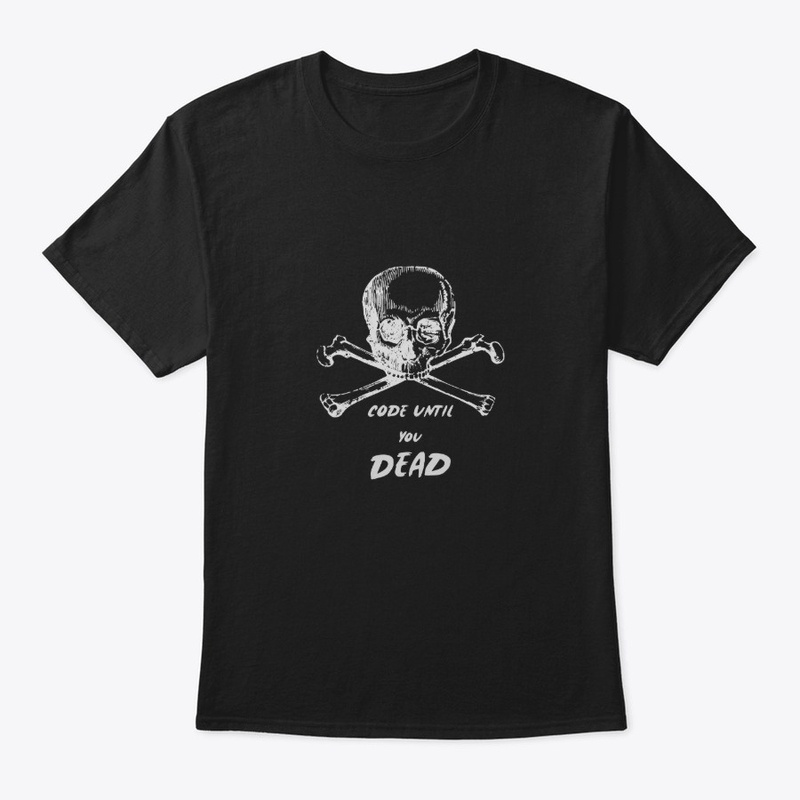 Code Until You Dead