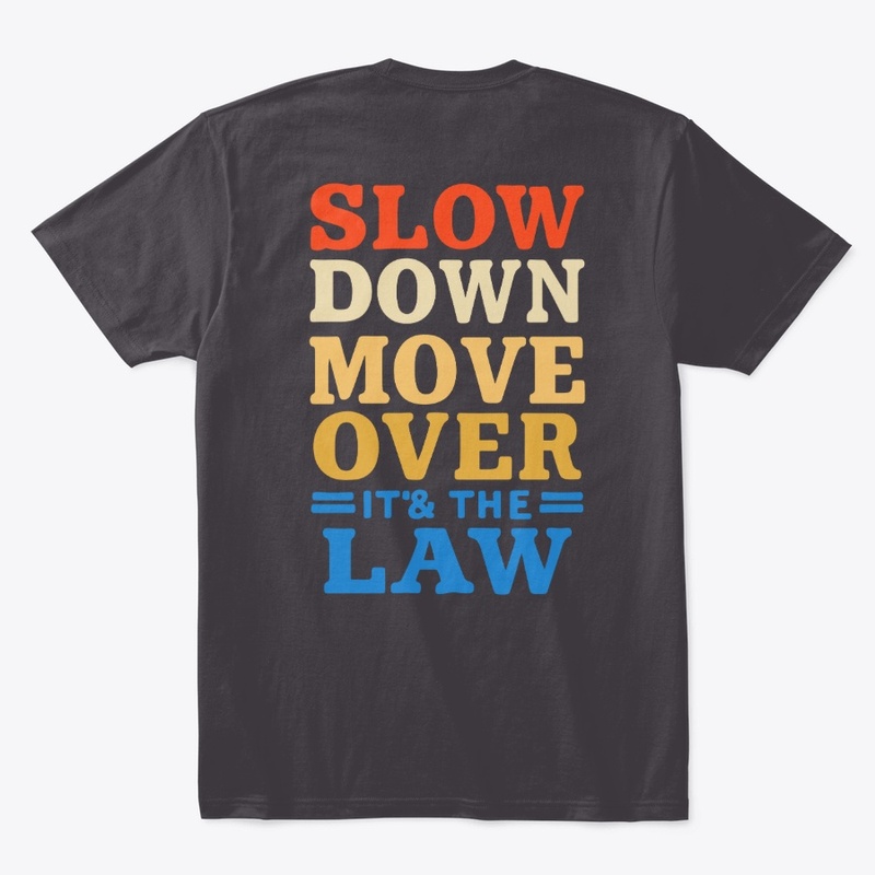 Slow Down Move Over Law Shirt