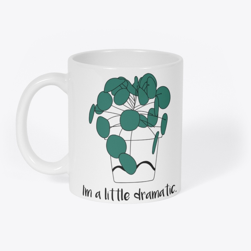 Im a Little Dramatic about plants!