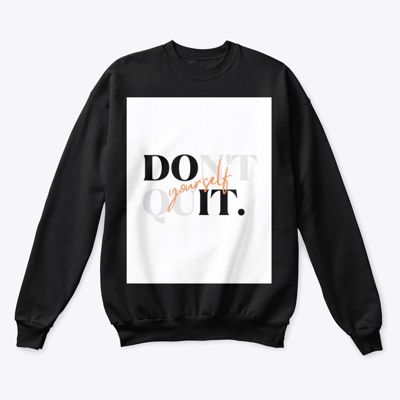 Don’t quit yourself 