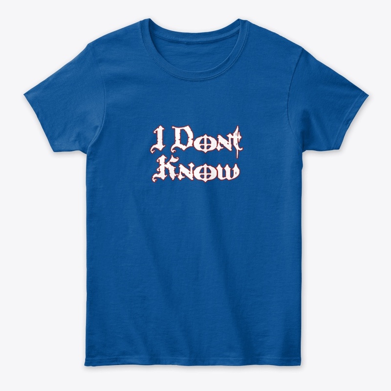 I Dont Know