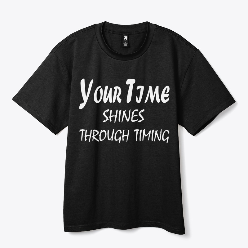 Your Time Shines Through Timing