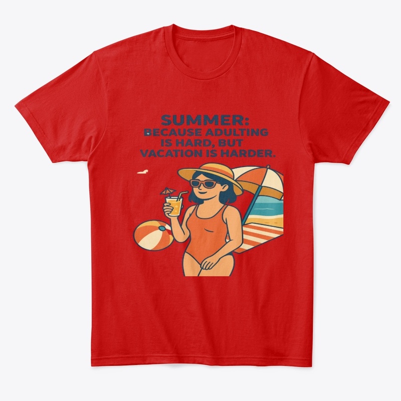 Summer Vibes, Because Vacation Is Harder