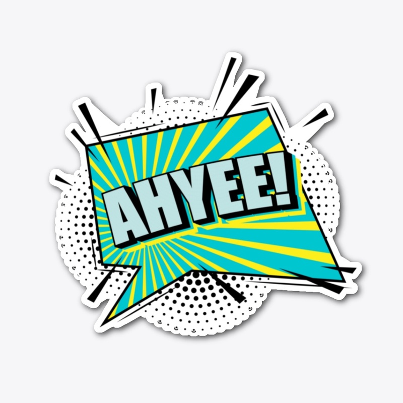 Quote - Ahyee!