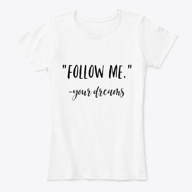 Follow Me Your Dreams Women's Tee TShirt