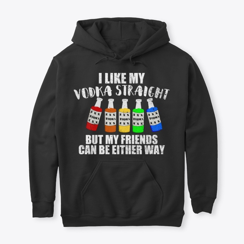 I Like My Vodka Straight LBGT