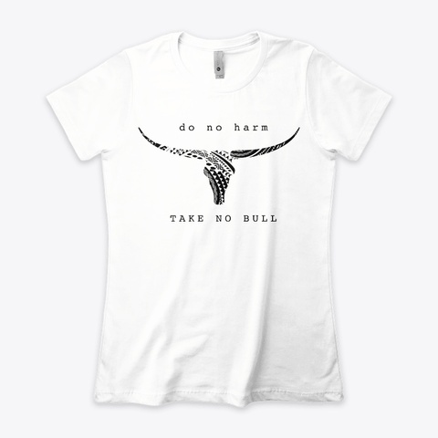 Do No Harm, Take No Bull, Cowgirl Tee White Camiseta Front