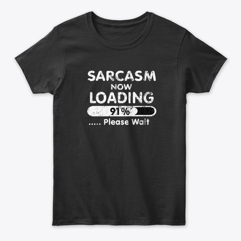 Funny Sarcasm sarcastic Shirt For Women