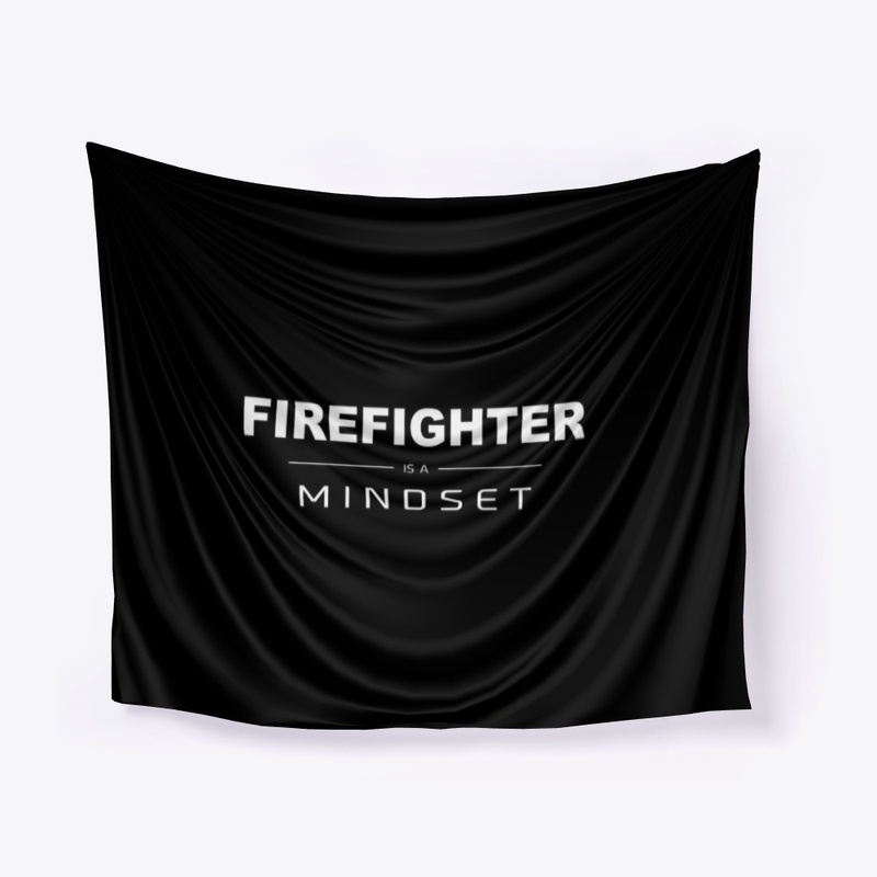 Firefighter is a Mindset