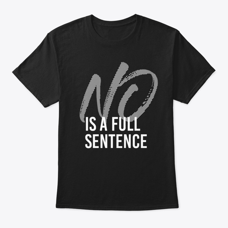 NO IS A FULL SENTENCE