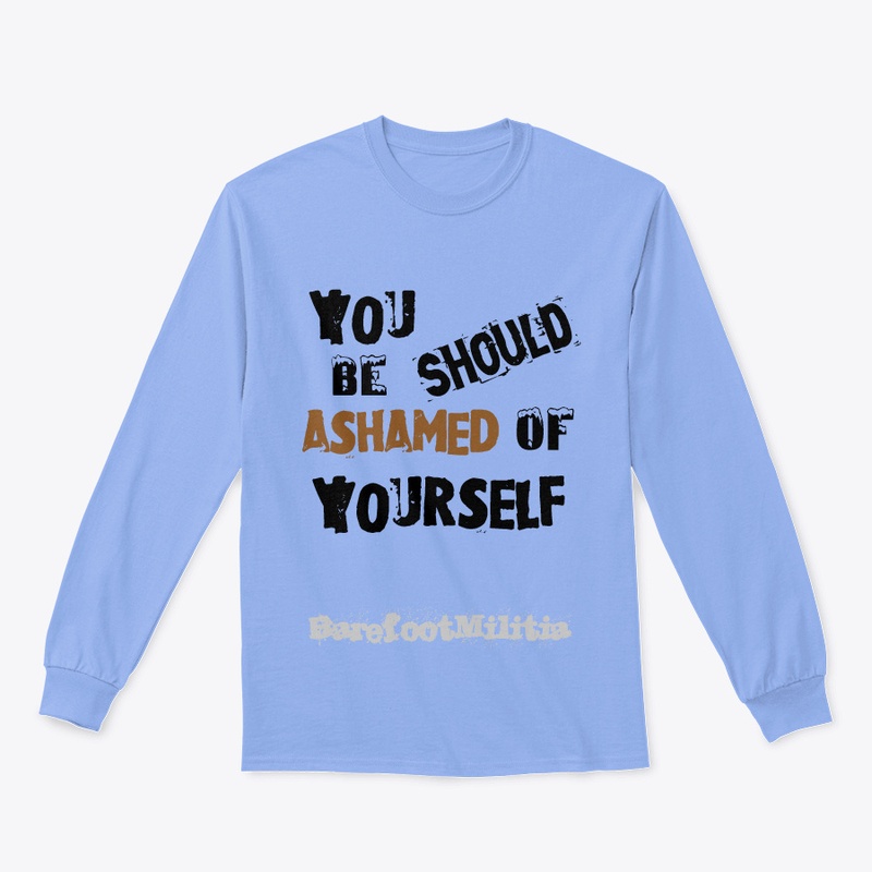 You should be ashamed of yourself....