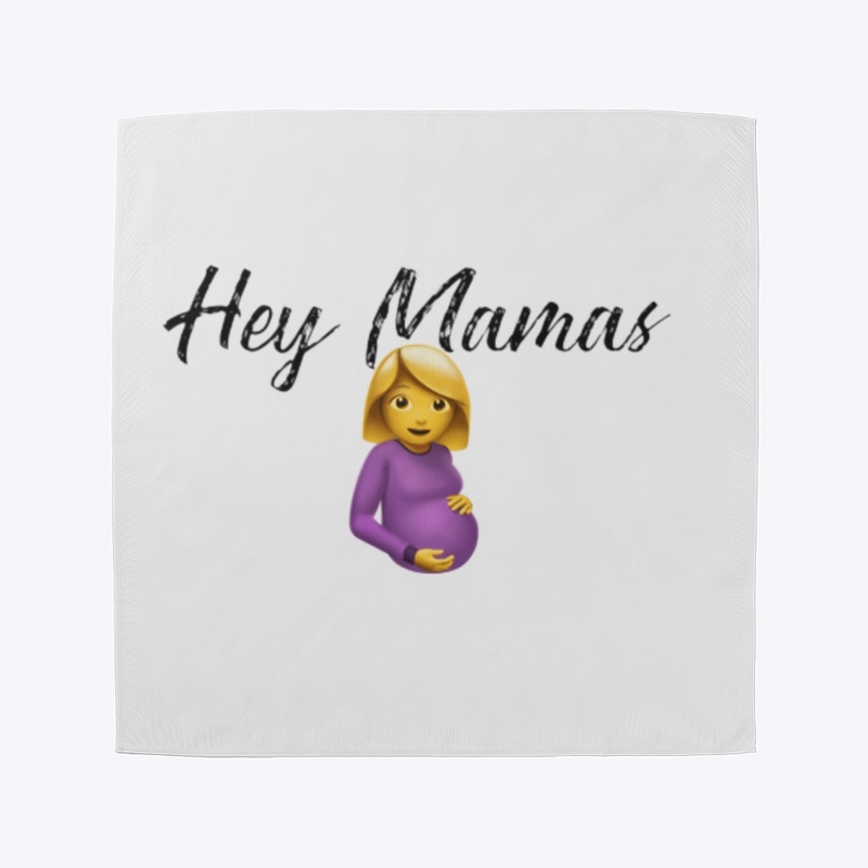 Hey Mamas