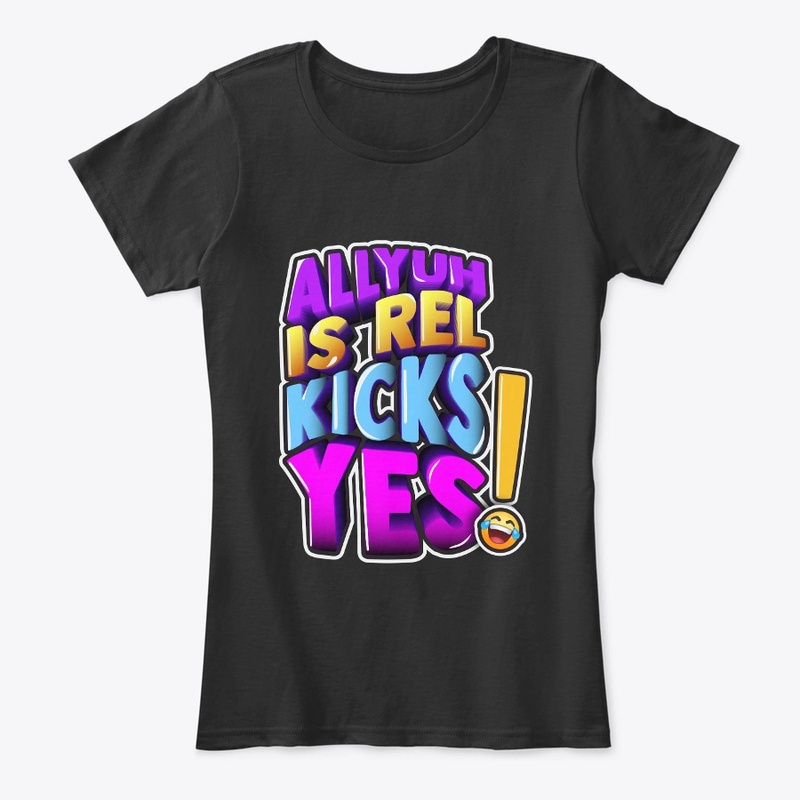 All Yuh is Rel Kicks Yes Tee