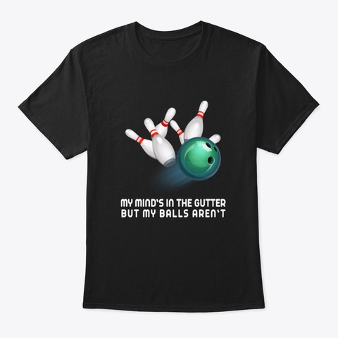 Funny Bowling Unique Tee Gift   My Mind' Black T-Shirt Front