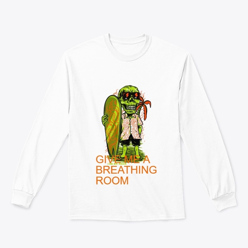 GIVE ME A BREATHING ROOM