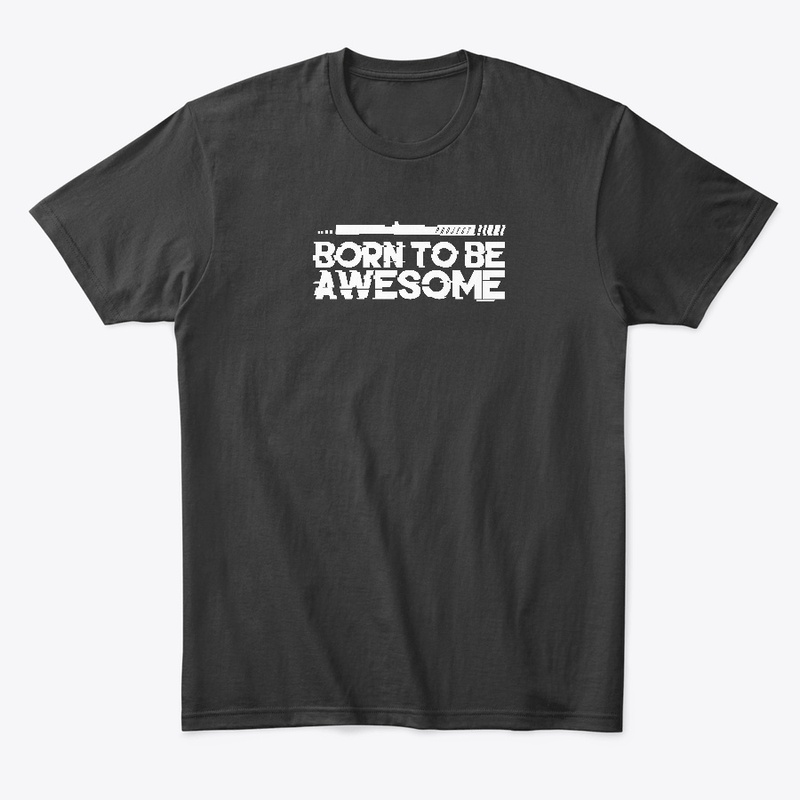 Born To Be Awesome -  Simple T-Shirt
