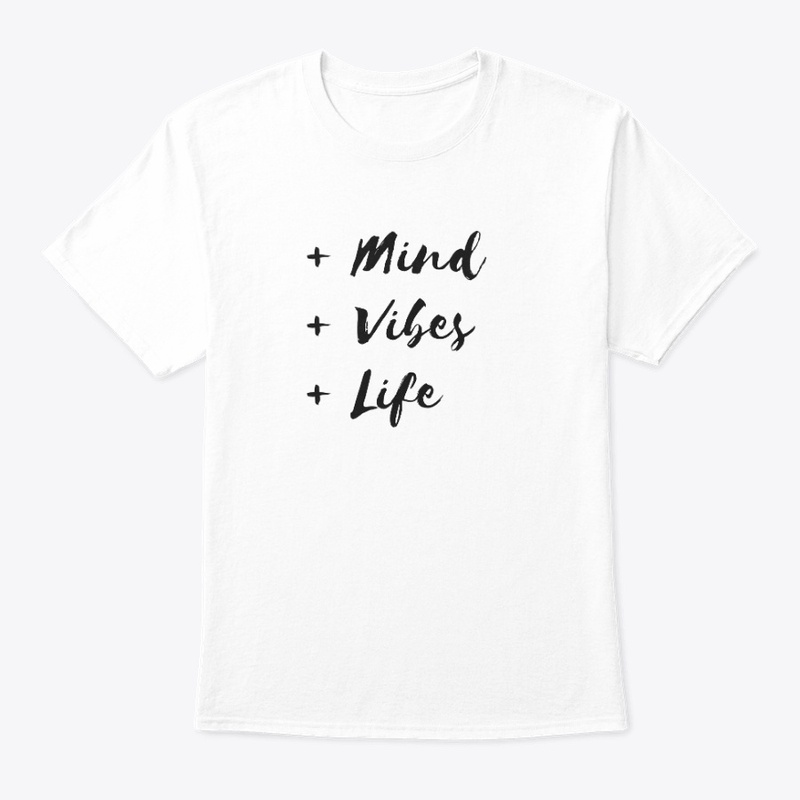 + Mind + Vibes +Life