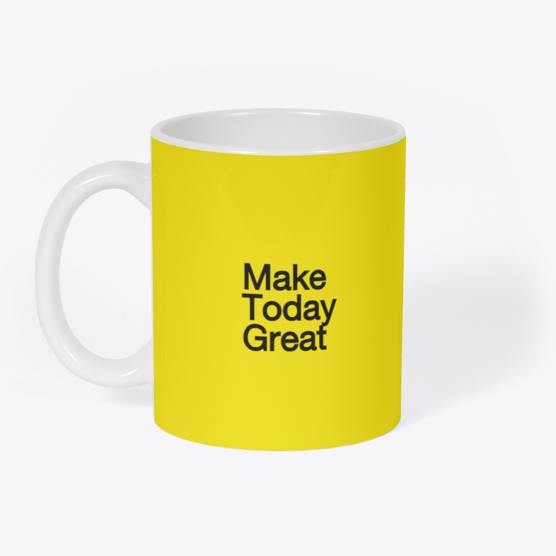"Make Today Great" Design