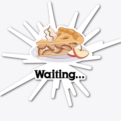 Apple Pie Is Waiting... Standard T-Shirt Front