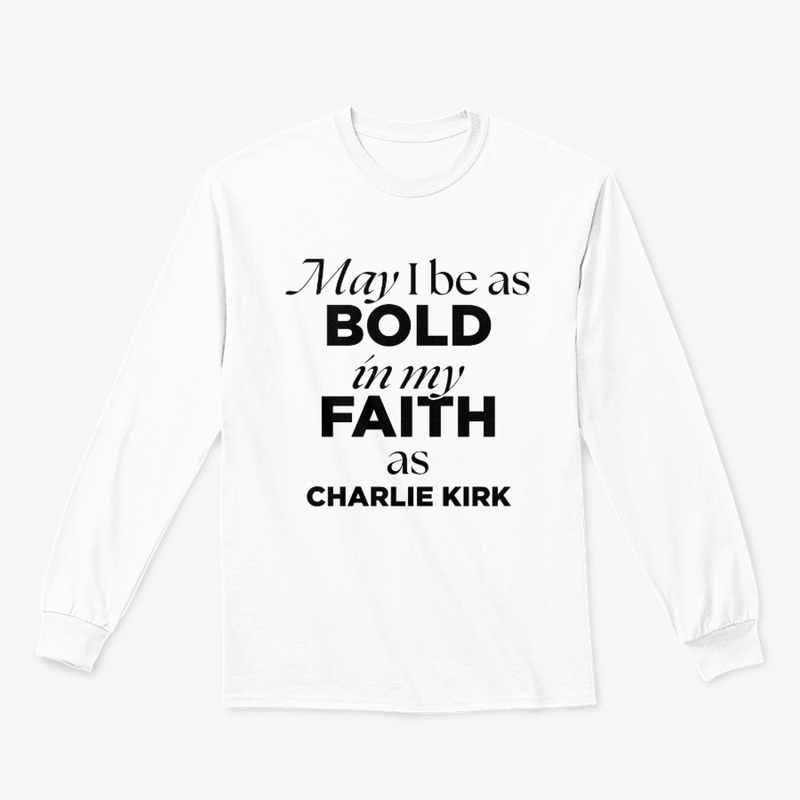 Charlie Kirk - May I Be As Bold