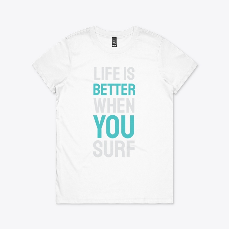 Life Is Better When You Surf