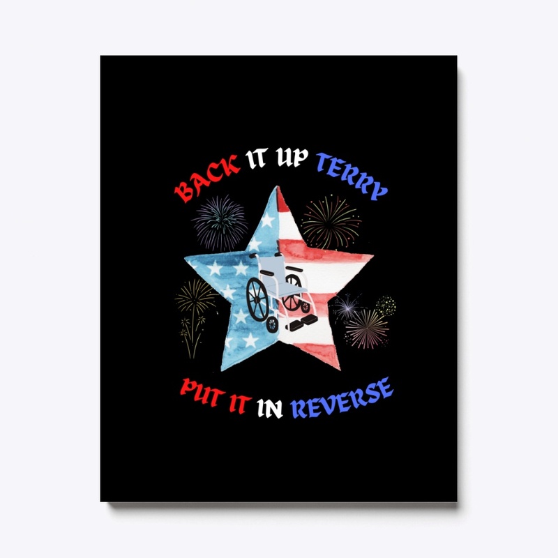 Back It Up Terry ! Put It In Reverse 