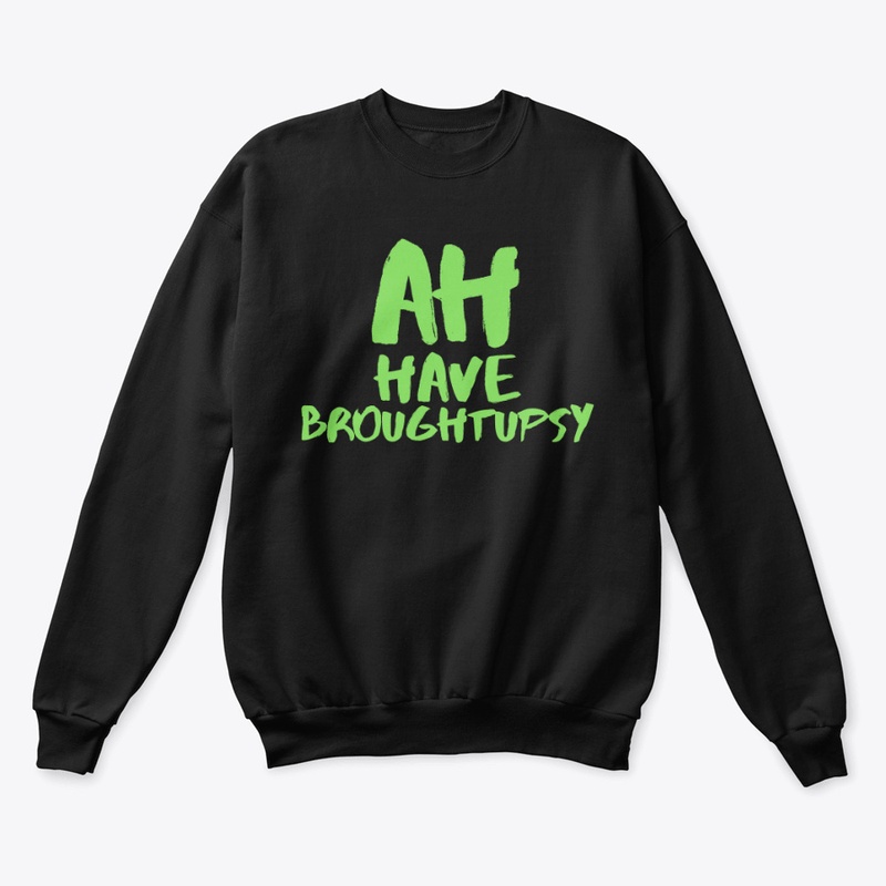 Ah Have Broughtupcy Green TShirt