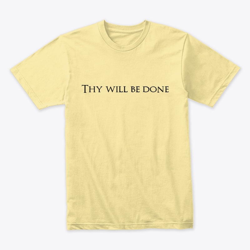 Thy will be done