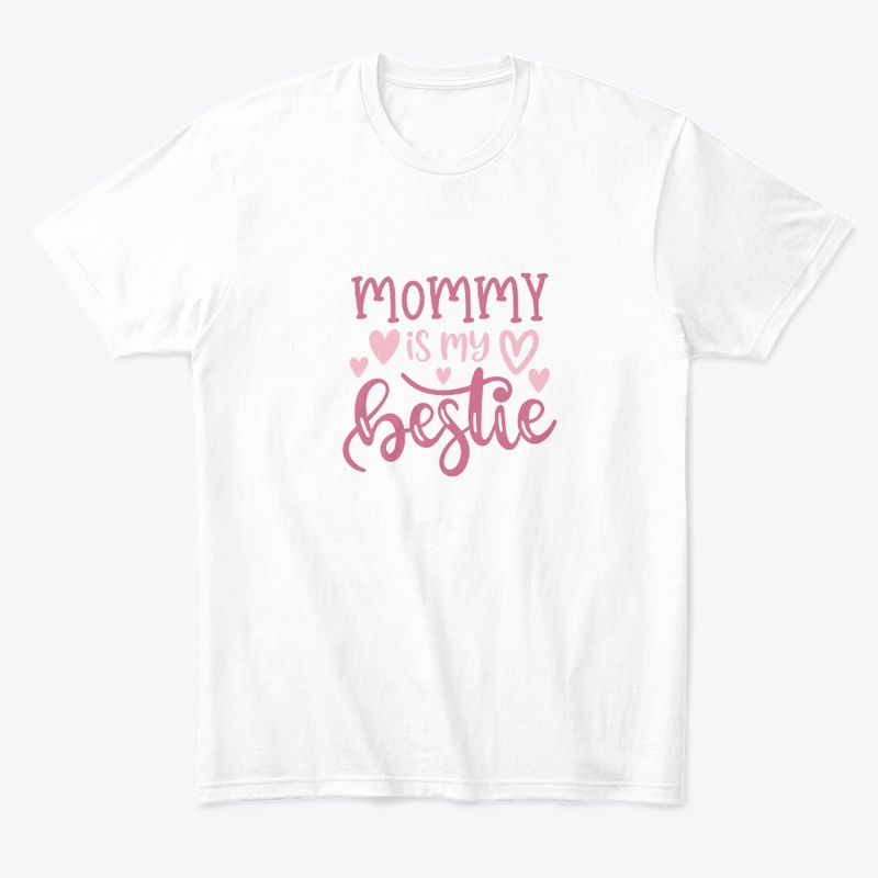 Mommy is my bestie