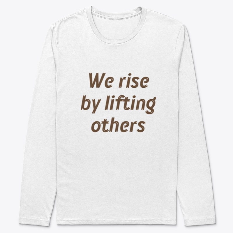 We rise be lifting others
