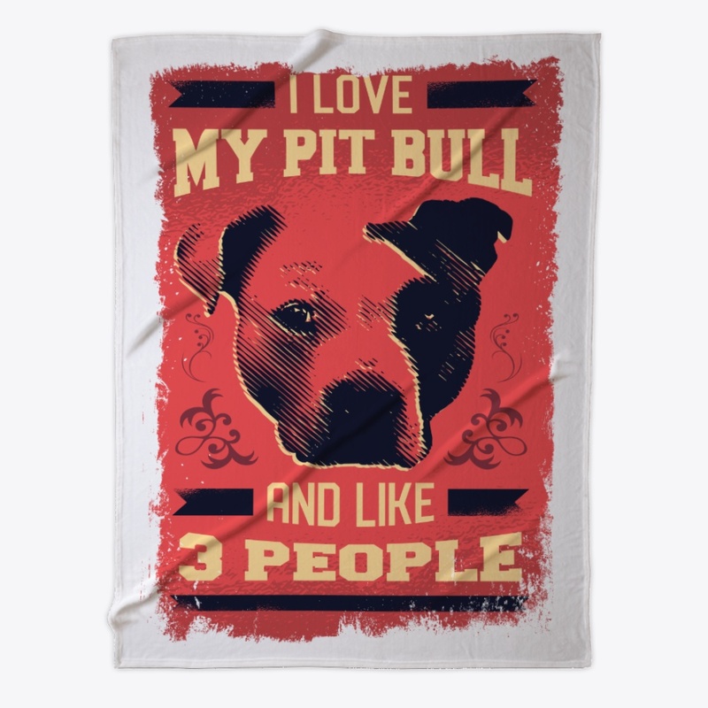 I Love My Pit Bull And Like 3 People