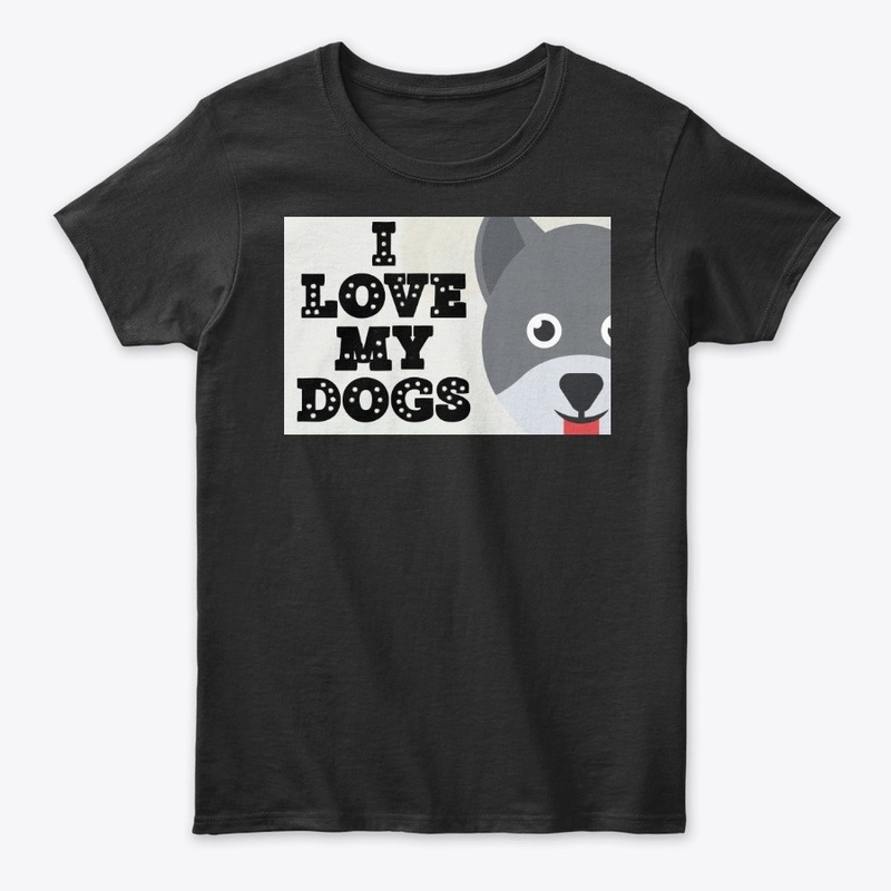 i love my dogs 