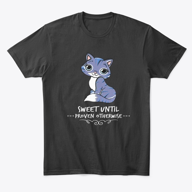 Cute Cat Sweet Until Proven Otherwise