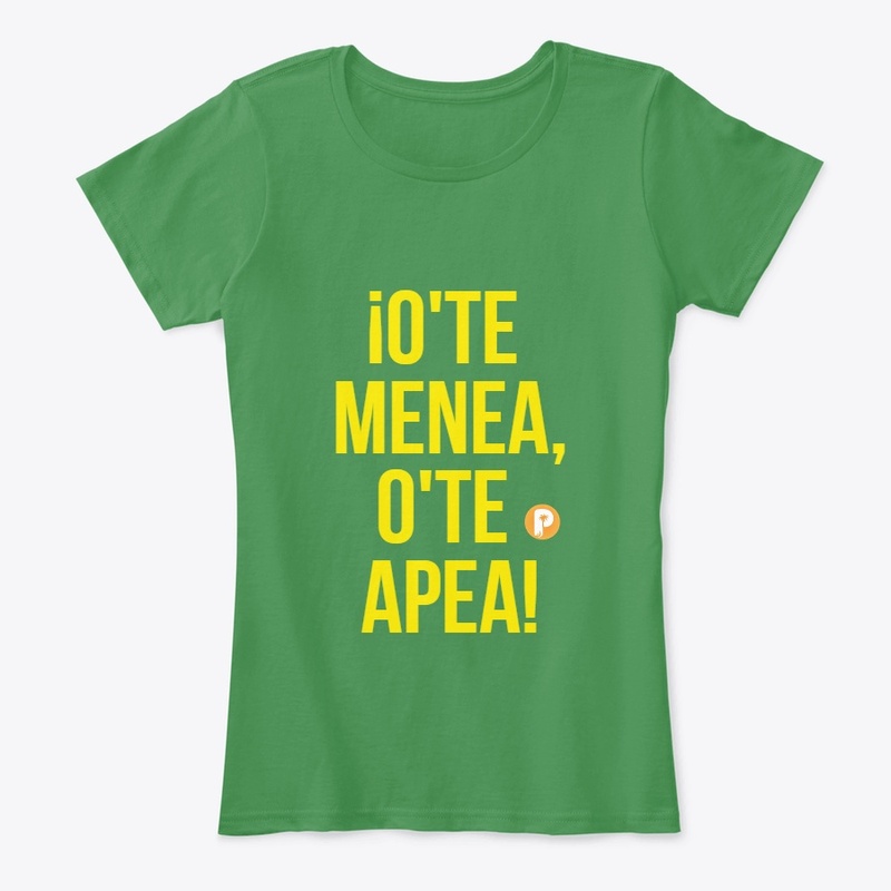 Tee Mujeres ¡O'Te Menea,O'Te Apea!
